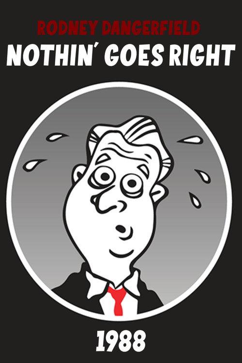 Rodney Dangerfield: Nothin' Goes Right 1988 official movie poster