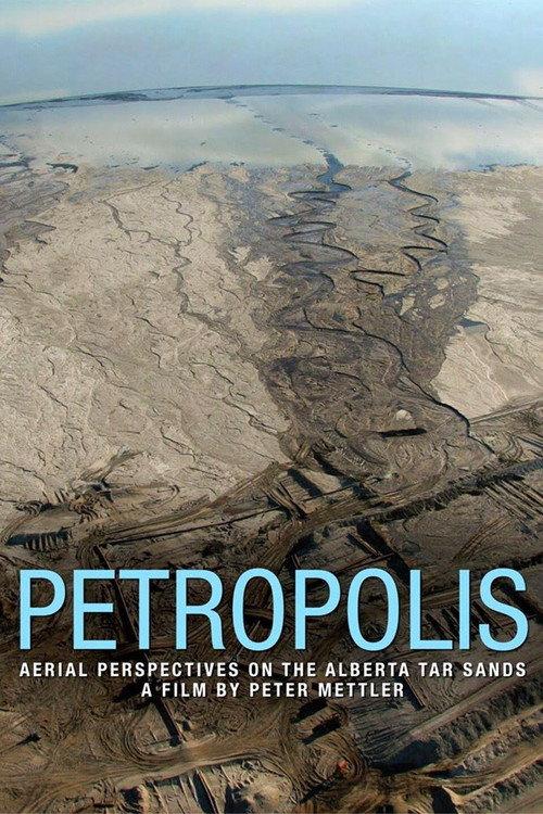 Petropolis: Aerial Perspectives on the Alberta Tar Sands 2009 official movie poster
