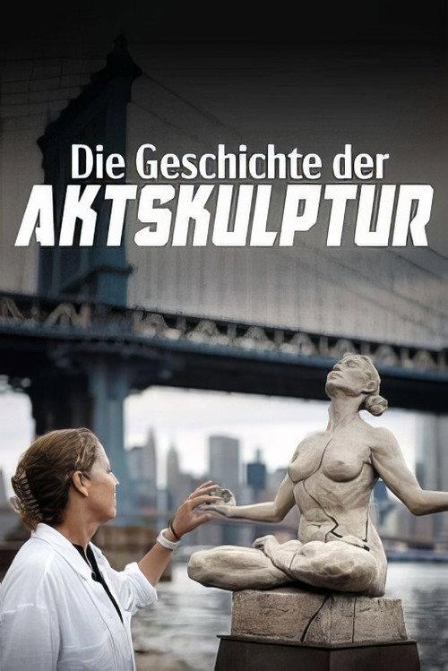 Nackte Gestalten - Geschichte und Geschichten der Aktskulptur 2025 official movie poster