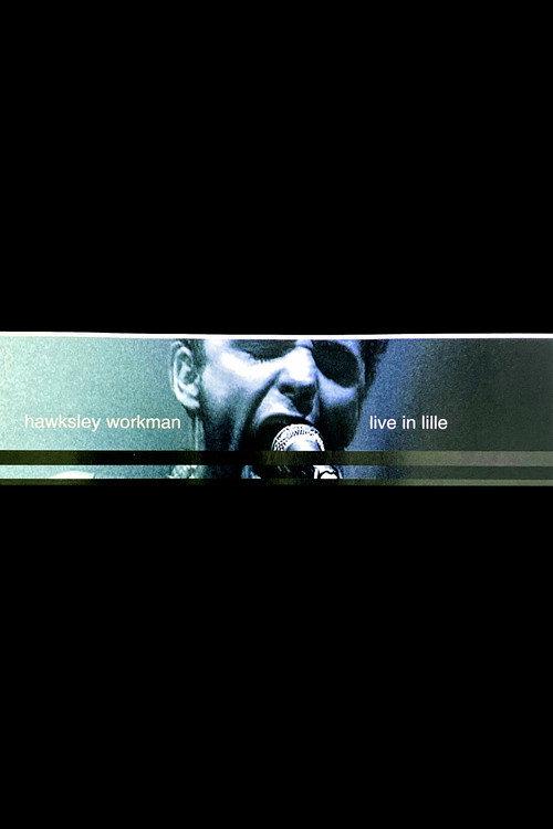 Hawksley Workman: Live in Lille 2003 official movie poster