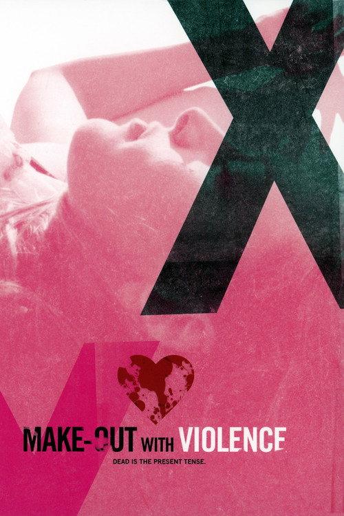 Make-Out with Violence 2008 official movie poster