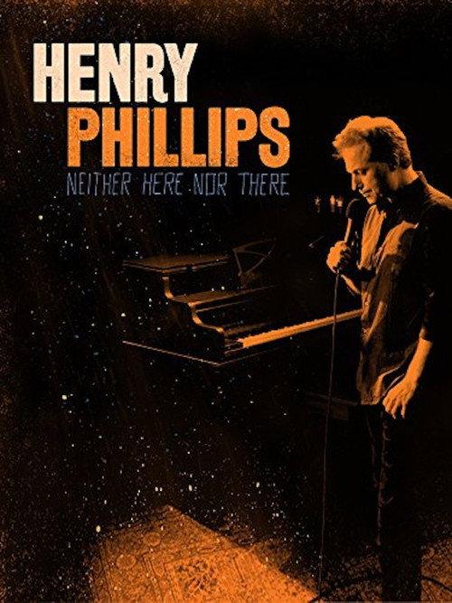 Henry Phillips: Neither Here Nor There 2016 official movie poster