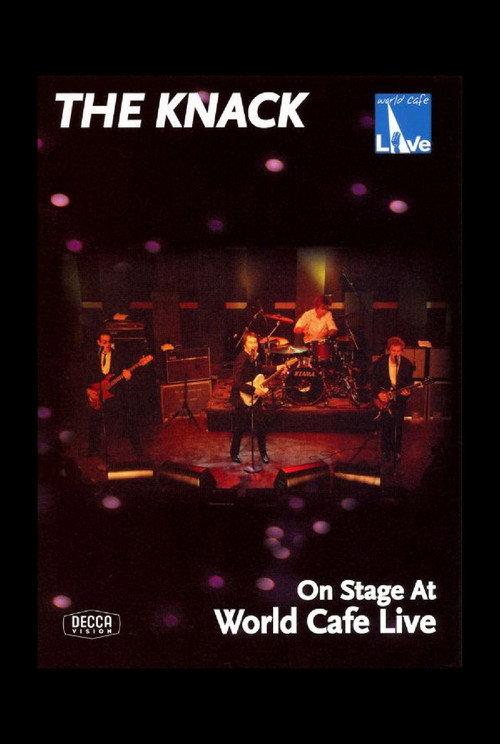 The Knack: On Stage at World Cafe Live 2007 official movie poster