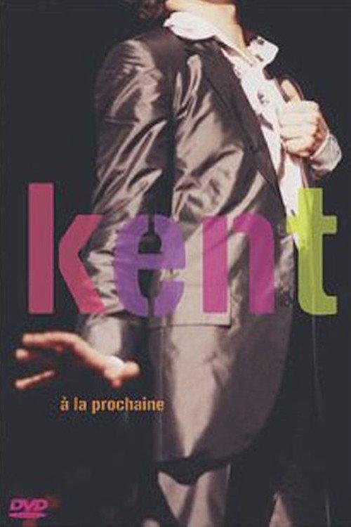 Kent - A la prochaine 2003 official movie poster