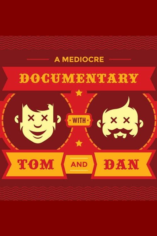 A Mediocre Documentary with Tom And Dan 2018 official movie poster