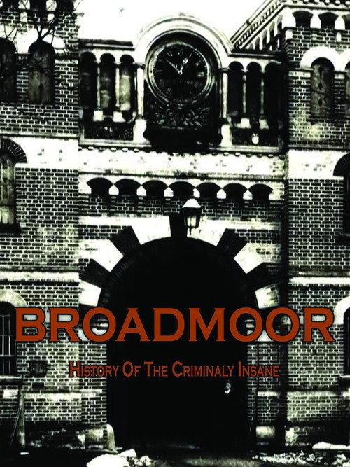 Broadmoor: A History of the Criminally Insane 2013 official movie poster