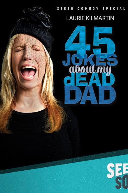 Laurie Kilmartin: 45 Jokes About My Dead Dad 2016 official movie poster