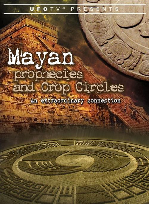 Mayan Prophecies and Crop Circles: An Extraordinary Connection 2010 official movie poster