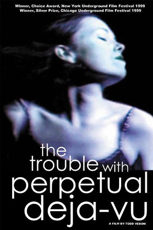 The Trouble With Perpetual Deja-Vu 1999 official movie poster
