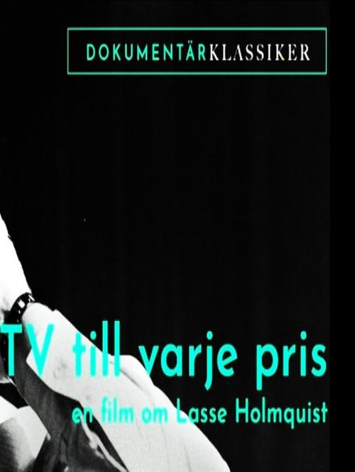 Tv till varje pris - En film om Lasse Holmqvist 2008 official movie poster