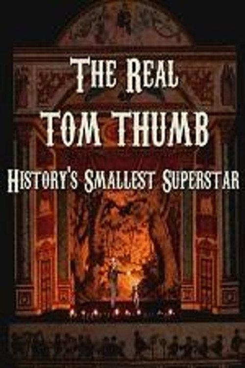 The Real Tom Thumb: History's Smallest Superstar 2014 official movie poster