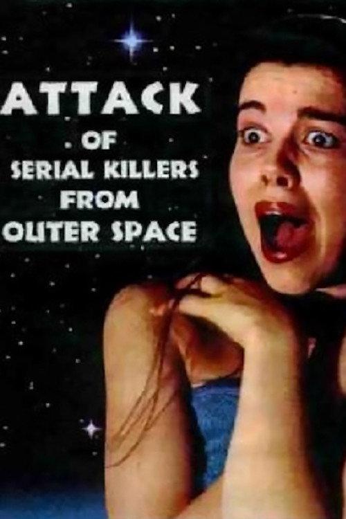 Attack of Serial Killers from Outer Space 1994 official movie poster