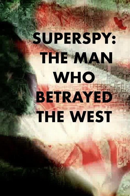 Superspy: The Man Who Betrayed the West 2007 official movie poster