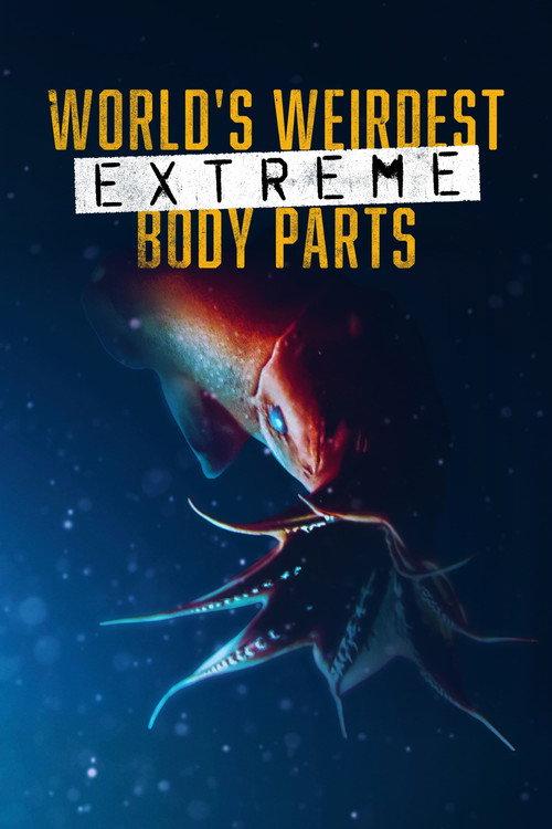 World's Weirdest: Extreme Body Parts 2014 official movie poster
