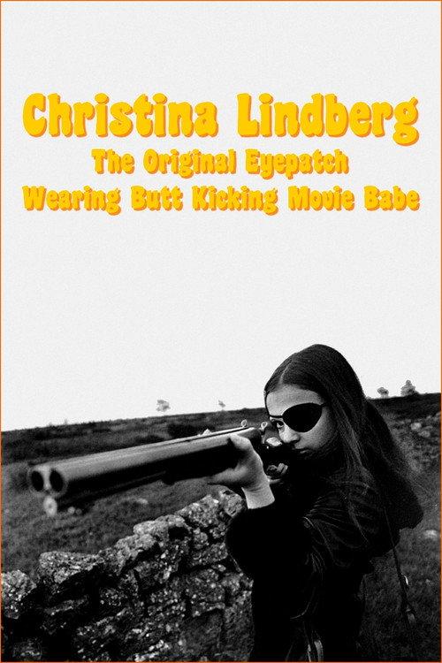 Christina Lindberg: The Original Eyepatch Wearing Butt Kicking Movie Babe 2015 official movie poster