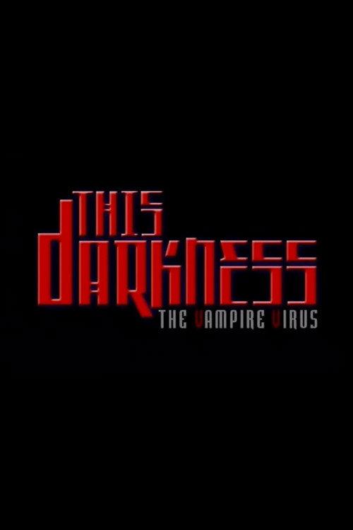 This Darkness: The Vampire Virus 2003 official movie poster