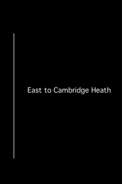 East to Cambridge Heath 2013 official movie poster