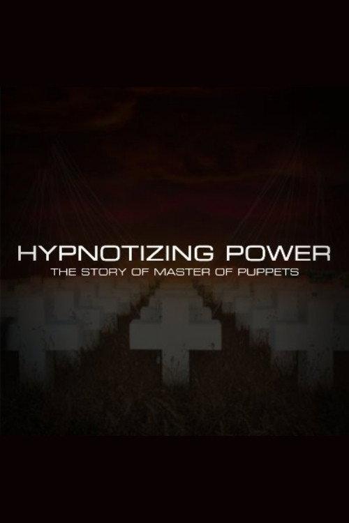 Hypnotizing Power: The Story of Master of Puppets 2020 official movie poster