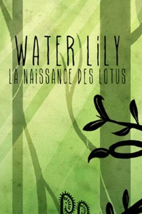 Water Lily: La Naissance Des Lotus 2015 official movie poster