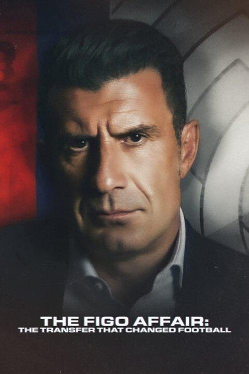 The Figo Affair: The Transfer That Changed Football 2022 official movie poster