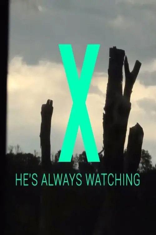 X - He's Always Watching 2013 official movie poster