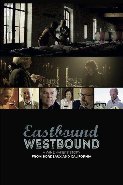 Eastbound Westbound: A Winemaker’s Story From Bordeaux and California 2022 official movie poster