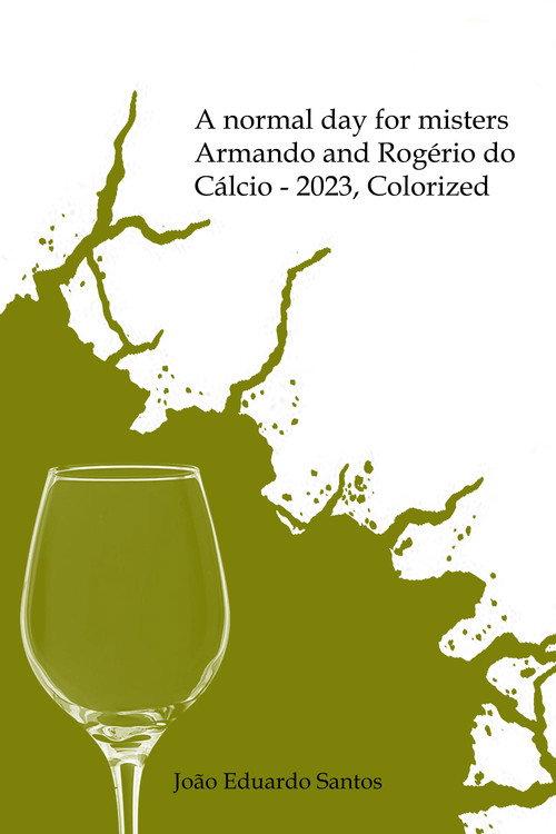 A normal day for misters Armando and Rogério do Cálcio - 2023, Colorized 2023 official movie poster