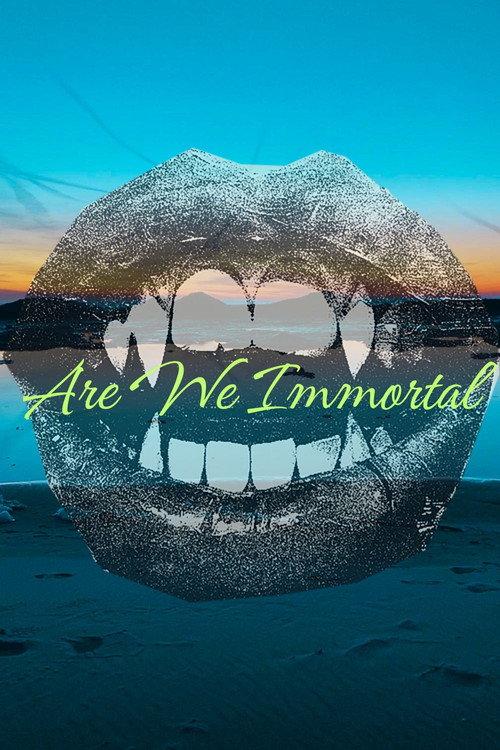 Are We Immortal 2025 official movie poster