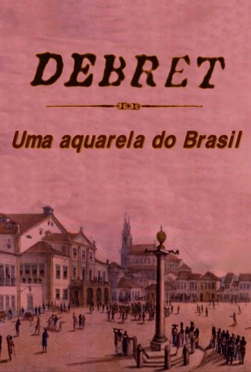 Debret: Uma Aquarela Do Brasil 2001 official movie poster