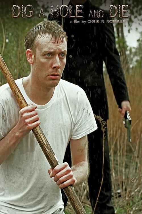 Dig a Hole and Die 2012 official movie poster