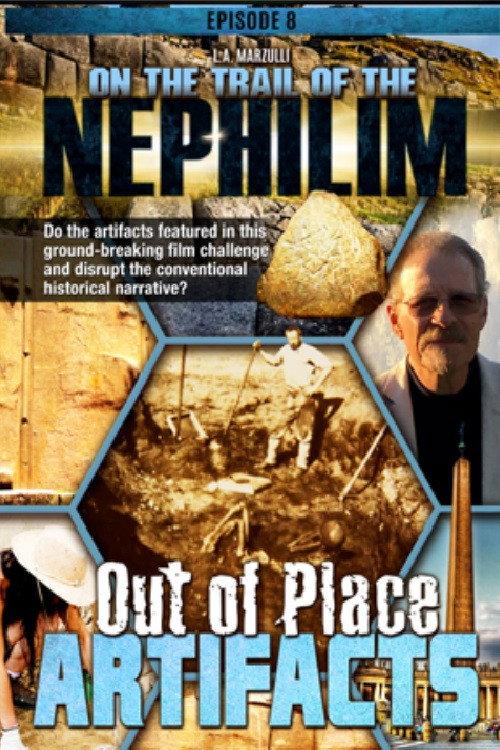 On the Trail of the Nephilim: Episode 8 - Out of Place Artifacts 2022 official movie poster