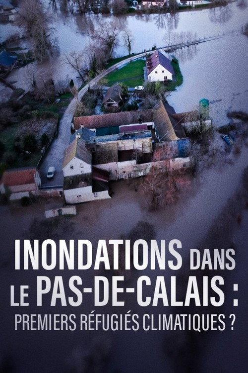 Inondations dans le Pas-de-Calais, premiers refugiés climatiques ? 2025 official movie poster