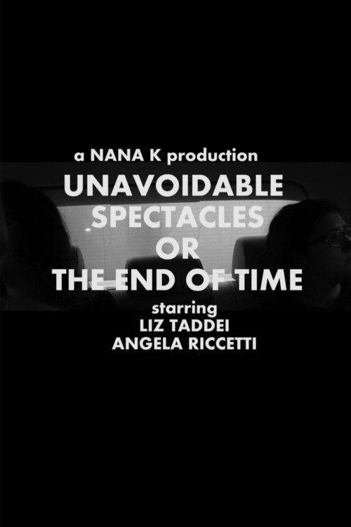 Unavoidable Spectacles or the End of Time 2013 official movie poster