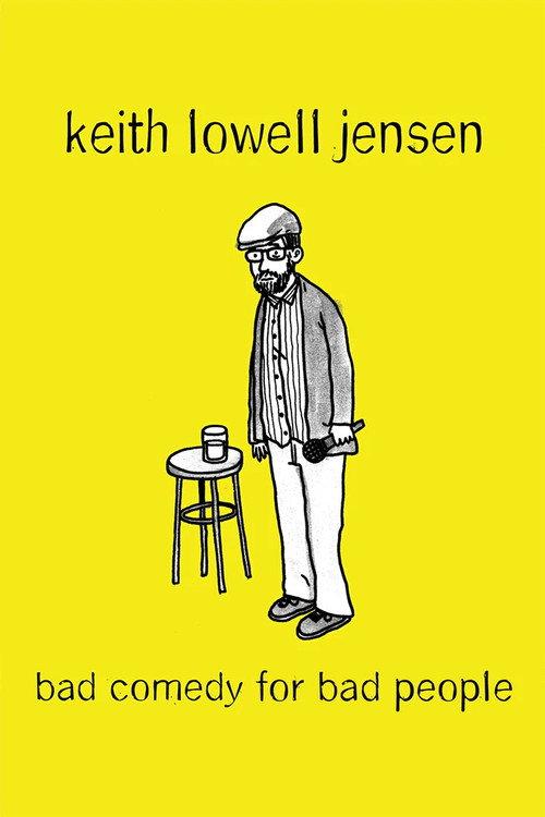 Keith Lowell Jensen: Bad Comedy for Bad People 2018 official movie poster