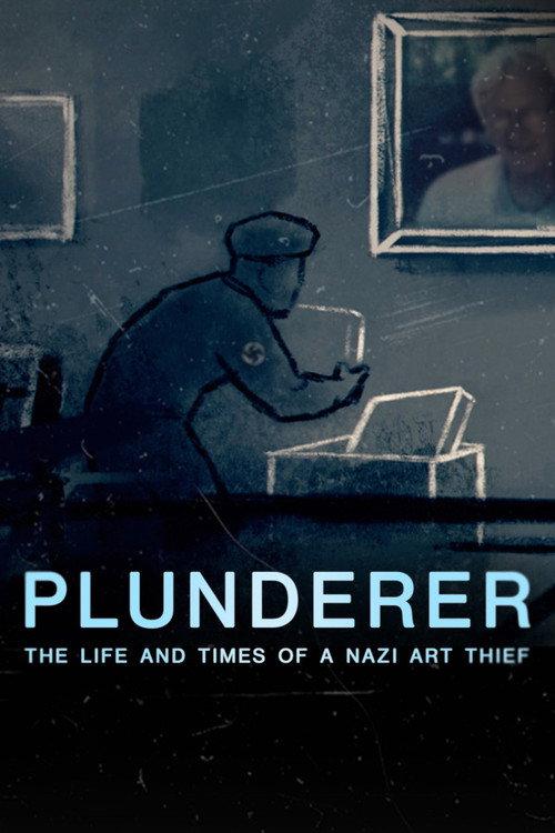 Plunderer: The Life and Times of a Nazi Art Thief 2024 official movie poster