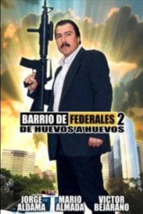 Barrio de Federales 2: De Huevos a Huevos 2006 official movie poster