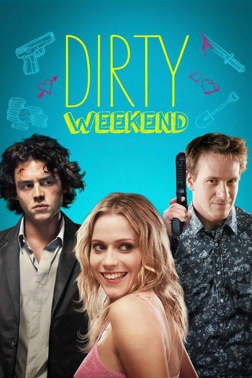 Dirty Weekend 2013 official movie poster