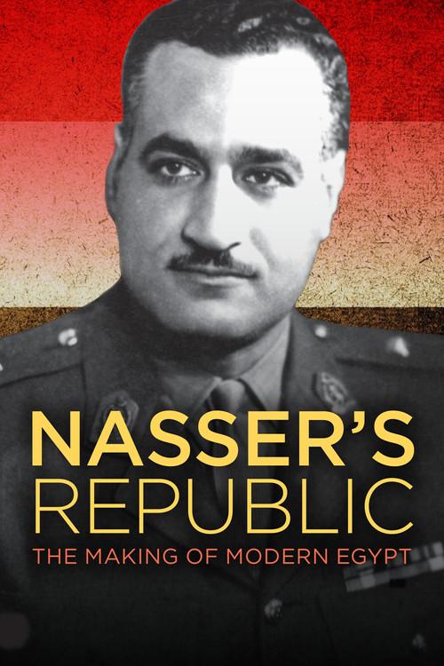 Nasser's Republic: The Making of Modern Egypt 2016 official movie poster