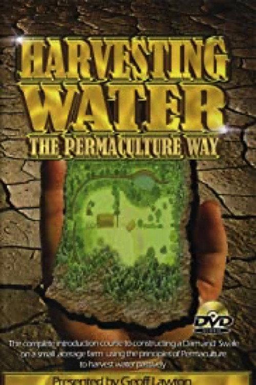 Harvesting Water the Permaculture Way 2007 official movie poster