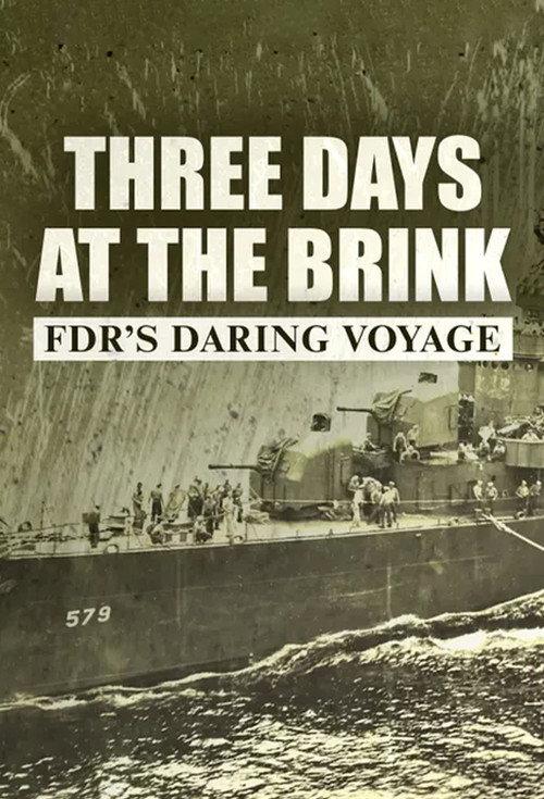 Three Days at the Brink: FDR's Daring Voyage 2019 official movie poster