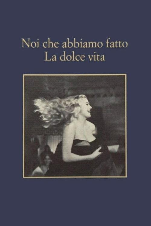 Noi che abbiamo fatto la dolce vita 2009 official movie poster