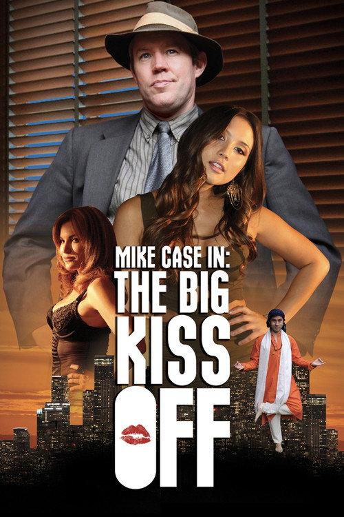 Mike Case in: The Big Kiss Off 2013 official movie poster