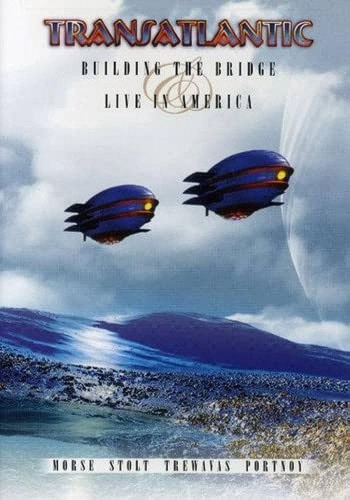 Transatlantic - Building the Bridge / Live in America 2006 official movie poster