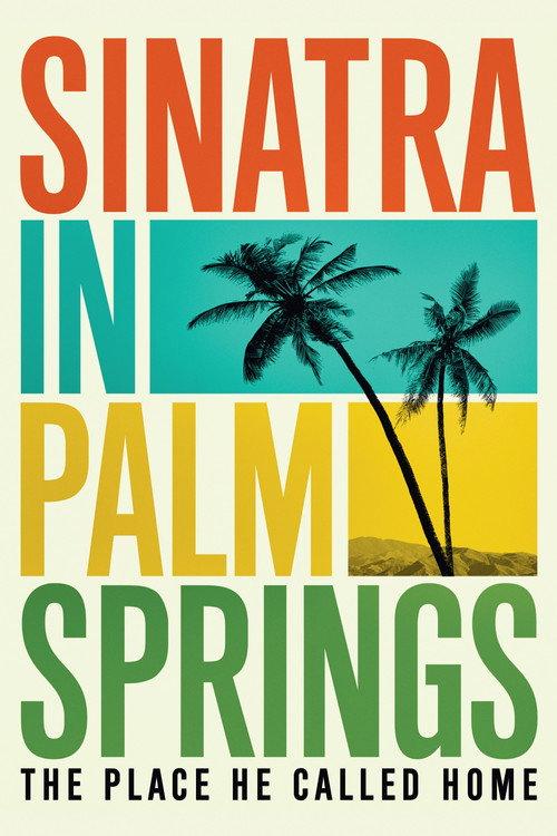 Sinatra in Palm Springs 2018 official movie poster