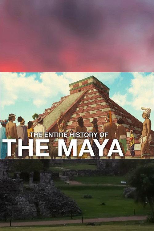 The Entire History of the Maya official movie poster