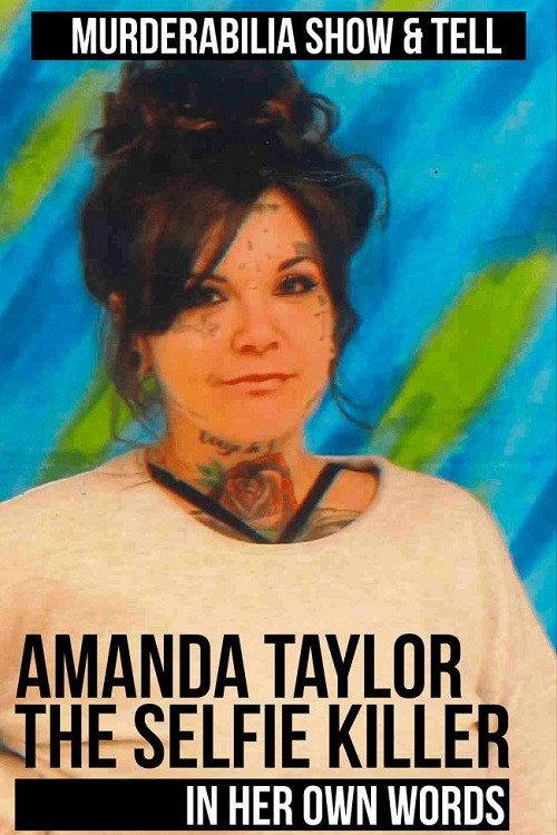 Amanda Taylor: The Selfie Killer in Her Own Words 2025 official movie poster