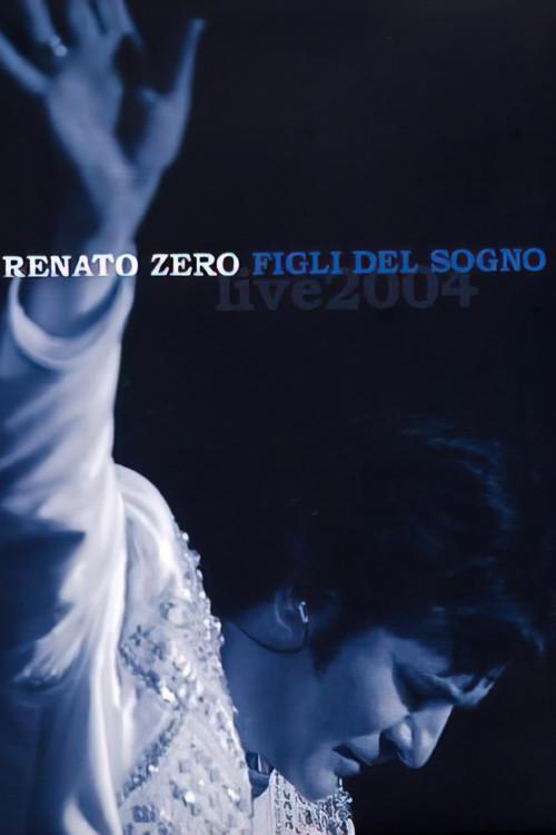 Renato Zero - Figli del Sogno Live 2004 official movie poster