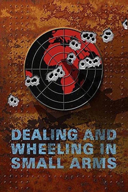 Dealing and Wheeling in Small Arms 2007 official movie poster