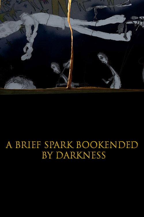 A Brief Spark Bookended by Darkness 2018 official movie poster