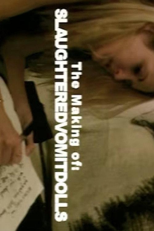 The Making of 'Slaughtered Vomit Dolls' 2006 official movie poster